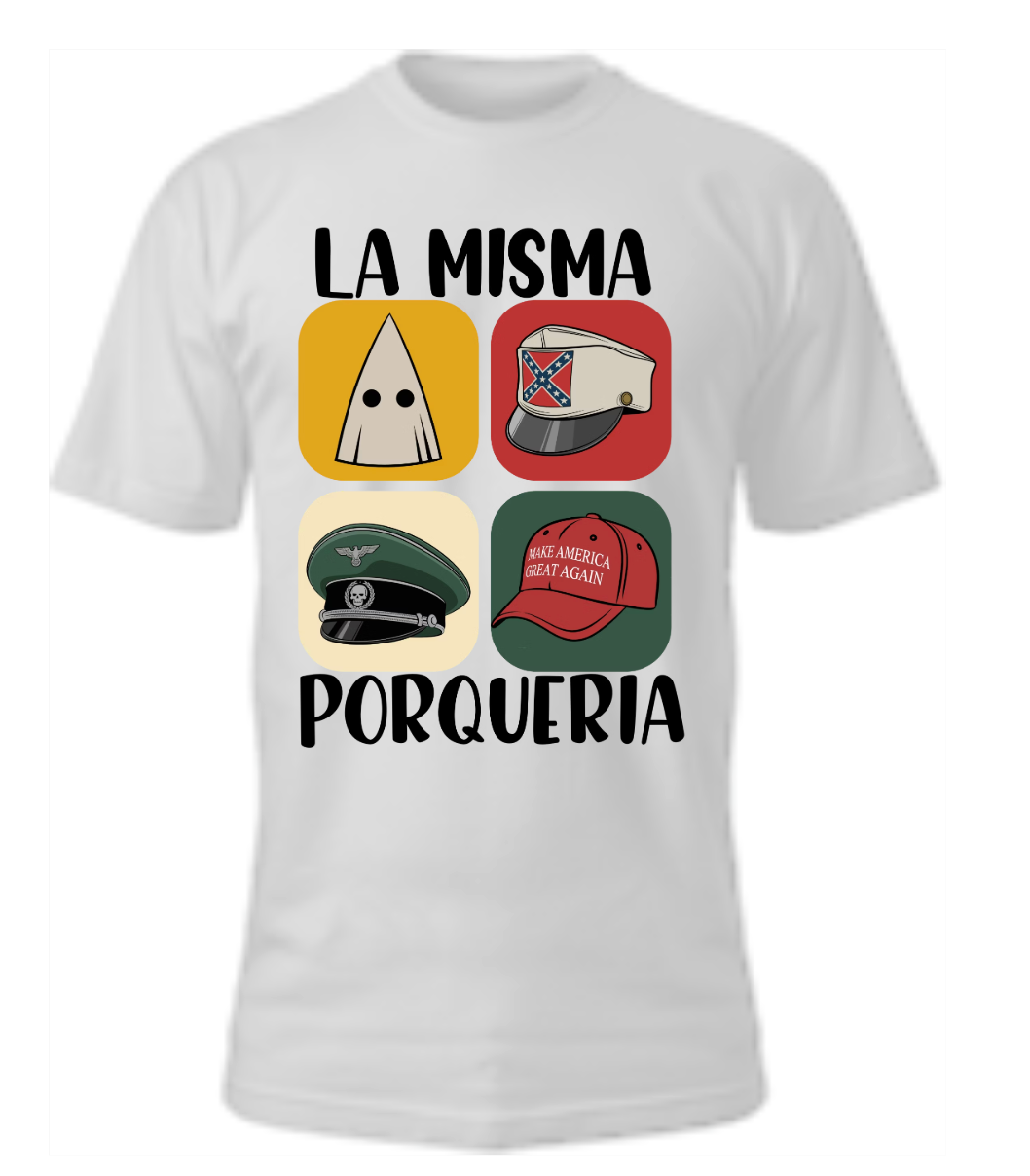 La Misma Porqueria Shirt