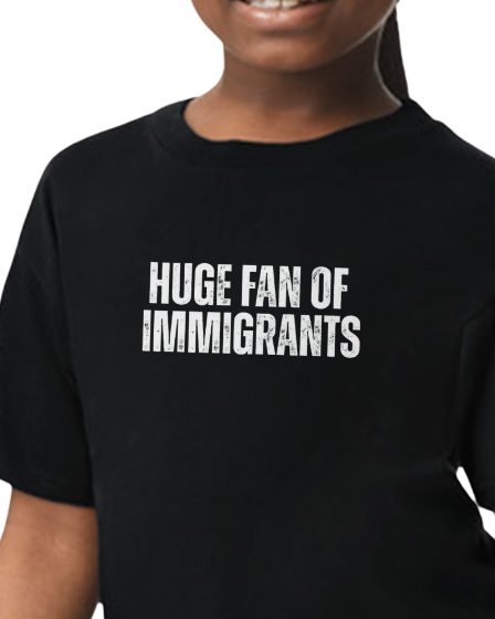 Huge Fan Of Immigrants Kids Tee